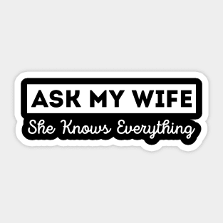 Ask My Wife She Knows Everything Funny Vintage Husband Sticker